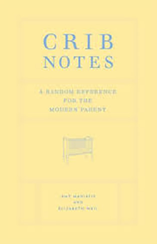 Crib Notes - A Random Reference for the Modern Parent